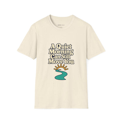 Graphic fitness T-shirt featuring the "A Quiet Morning Can Still Move You" design.