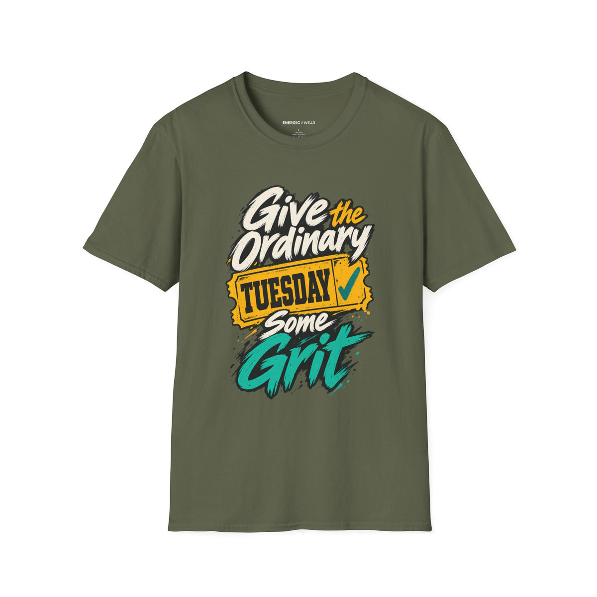 Graphic fitness T-shirt featuring the "Give the Ordinary Tuesday Some Grit" design.