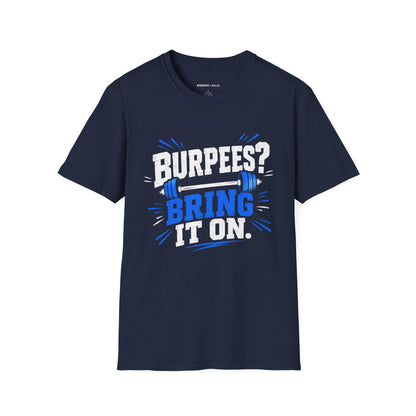 Burpees? Bring It On T-Shirt