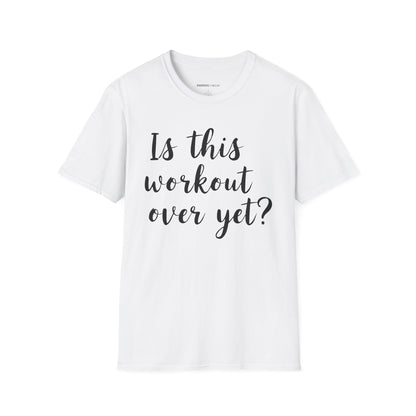 Is This Workout Over Yet! Funny Fitness Tee