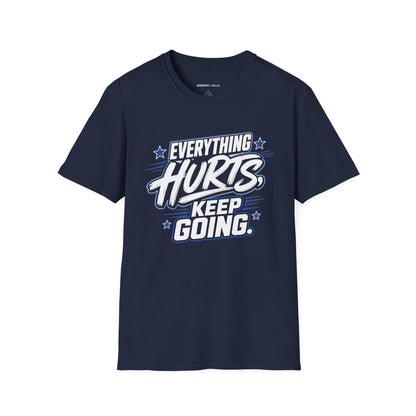Everything Hurts, Keep Going T-Shirt