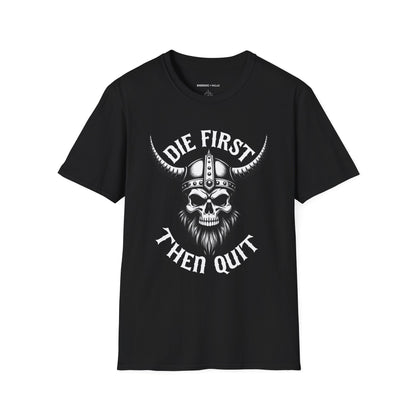 Die First Then Quit - Motivational Tee