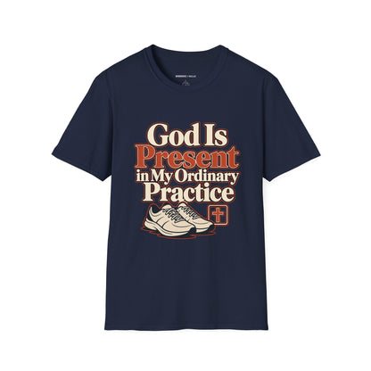 Graphic fitness T-shirt featuring the "God Is Present in My Ordinary Practice" design.