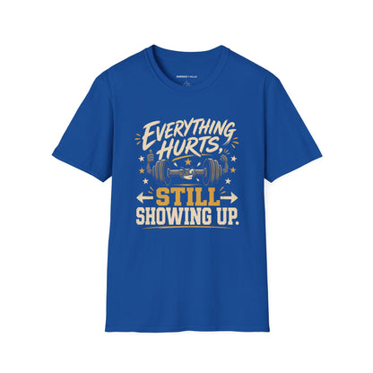 Everything Hurts, Still Showing Up T-Shirt