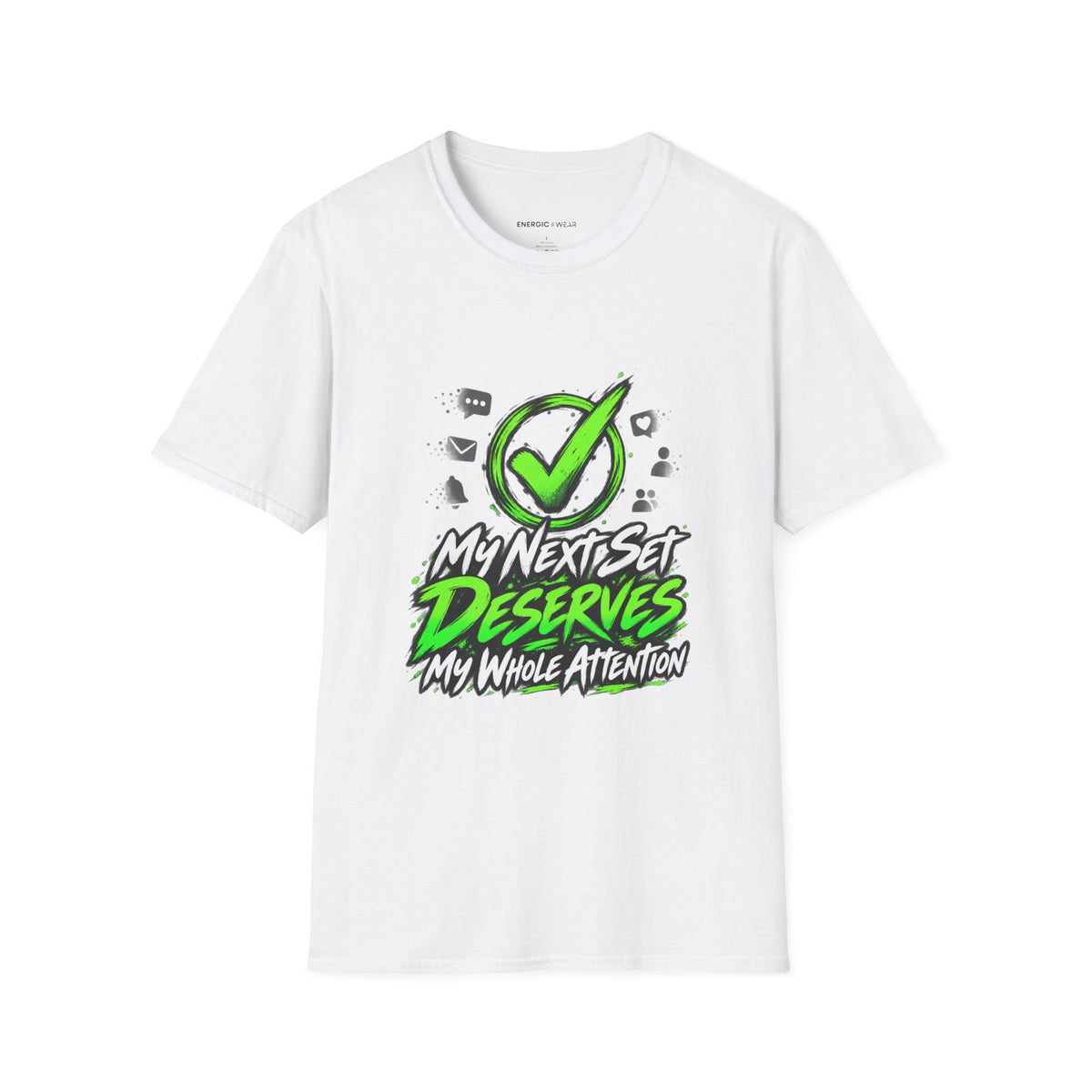 Graphic fitness T-shirt featuring the "My Next Set Deserves My Whole Attention" design.