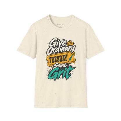 Graphic fitness T-shirt featuring the "Give the Ordinary Tuesday Some Grit" design.