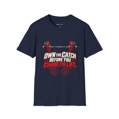Own the Catch Before You Chase the Lift T-Shirt