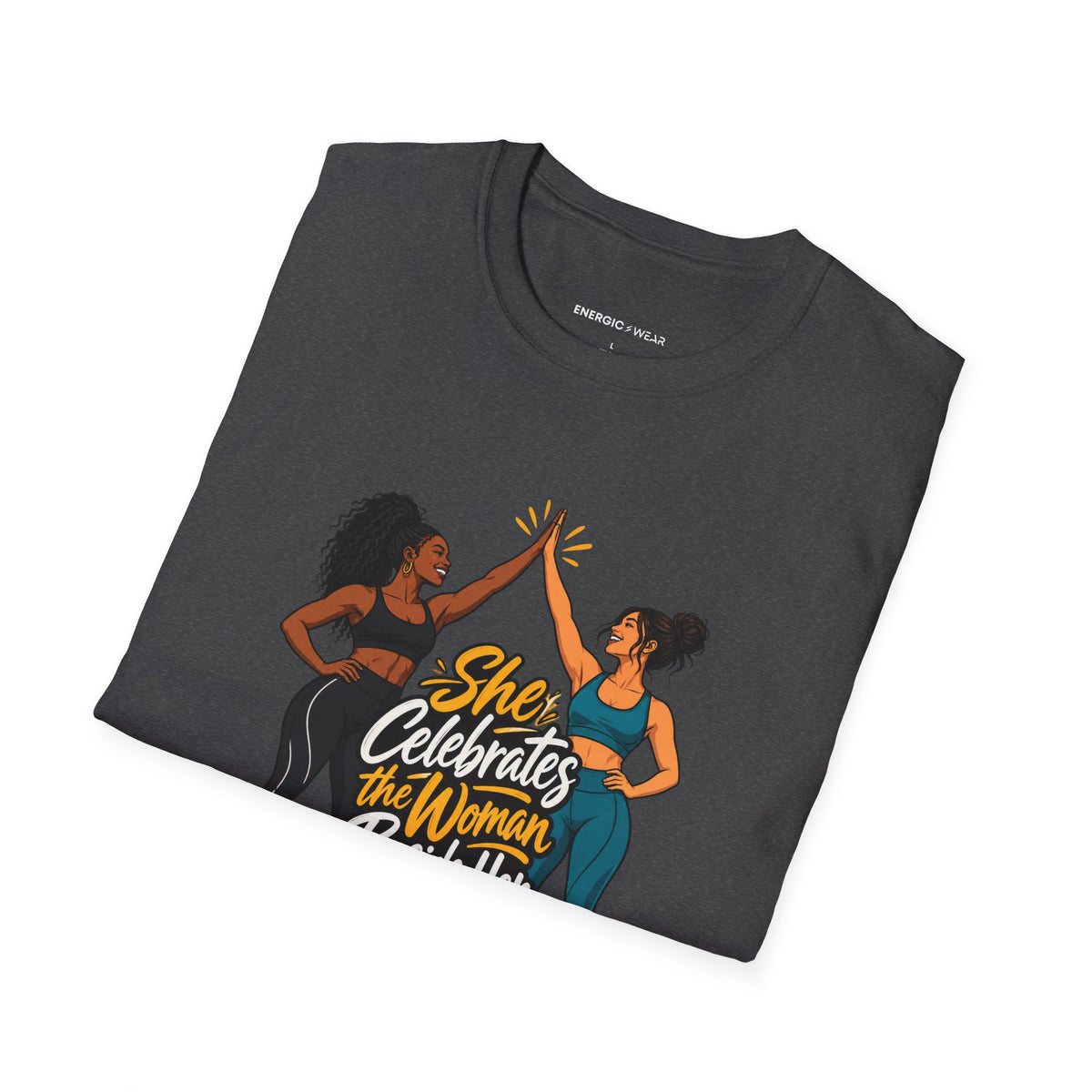 Graphic fitness T-shirt featuring the "She Celebrates the Woman Beside Her" design.