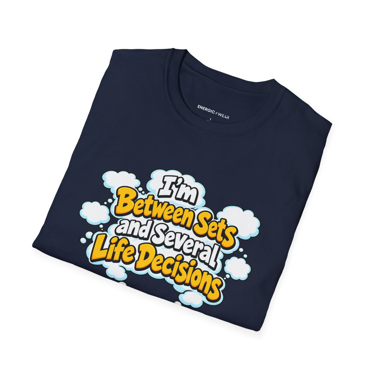 Graphic fitness T-shirt featuring the "I'm Between Sets and Several Life Decisions" design.