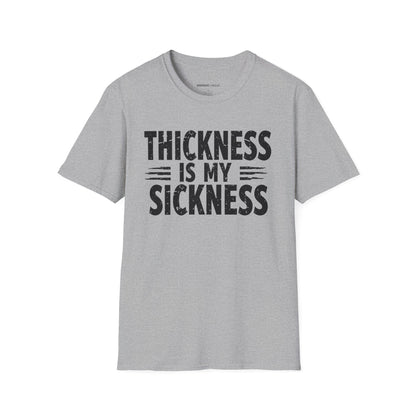 Thikness Is My Sickness! TShirt – Gym Tee