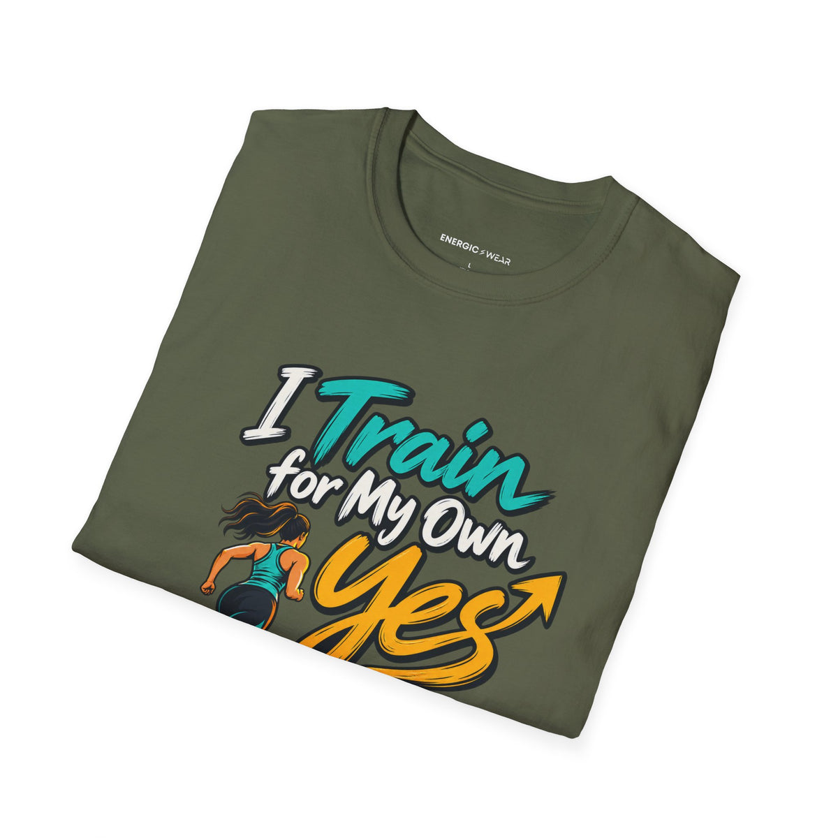 Graphic fitness T-shirt featuring the "I Train for My Own Yes" design.