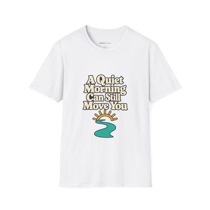 Graphic fitness T-shirt featuring the "A Quiet Morning Can Still Move You" design.