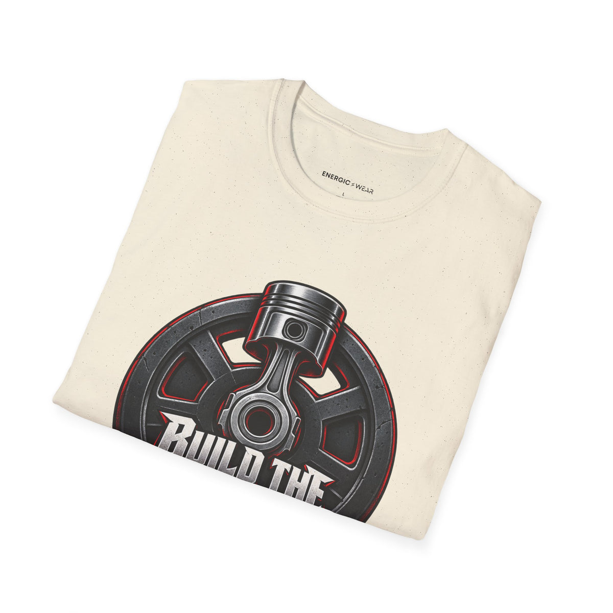 Graphic fitness T-shirt featuring the "Build the Engine Behind the Lift" design.
