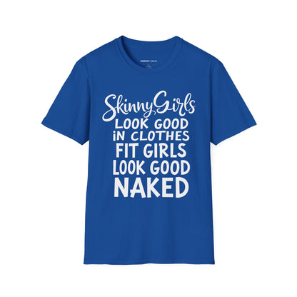 Skinny Girls Look Good In Clothes Fit Girls Look Good N*ked! TShirt – Funny Fitness Tee