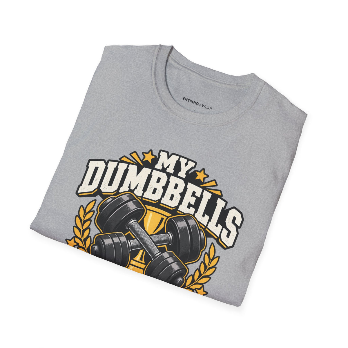 Graphic fitness T-shirt featuring the "My Dumbbells Are Just Heavy Participation Trophies" design.