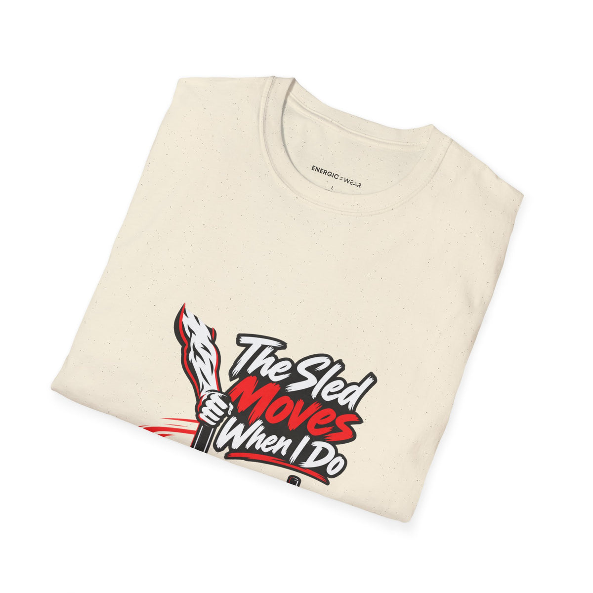 Graphic fitness T-shirt featuring the "The Sled Moves When I Do" design.