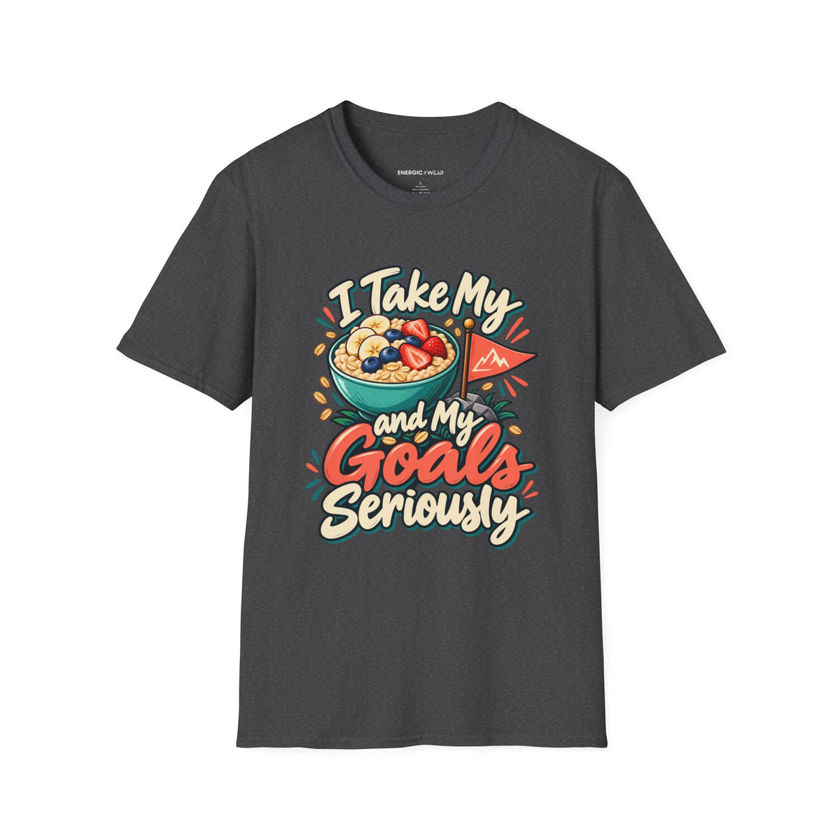 Graphic fitness T-shirt featuring the "I Take My Oats and My Goals Seriously" design.