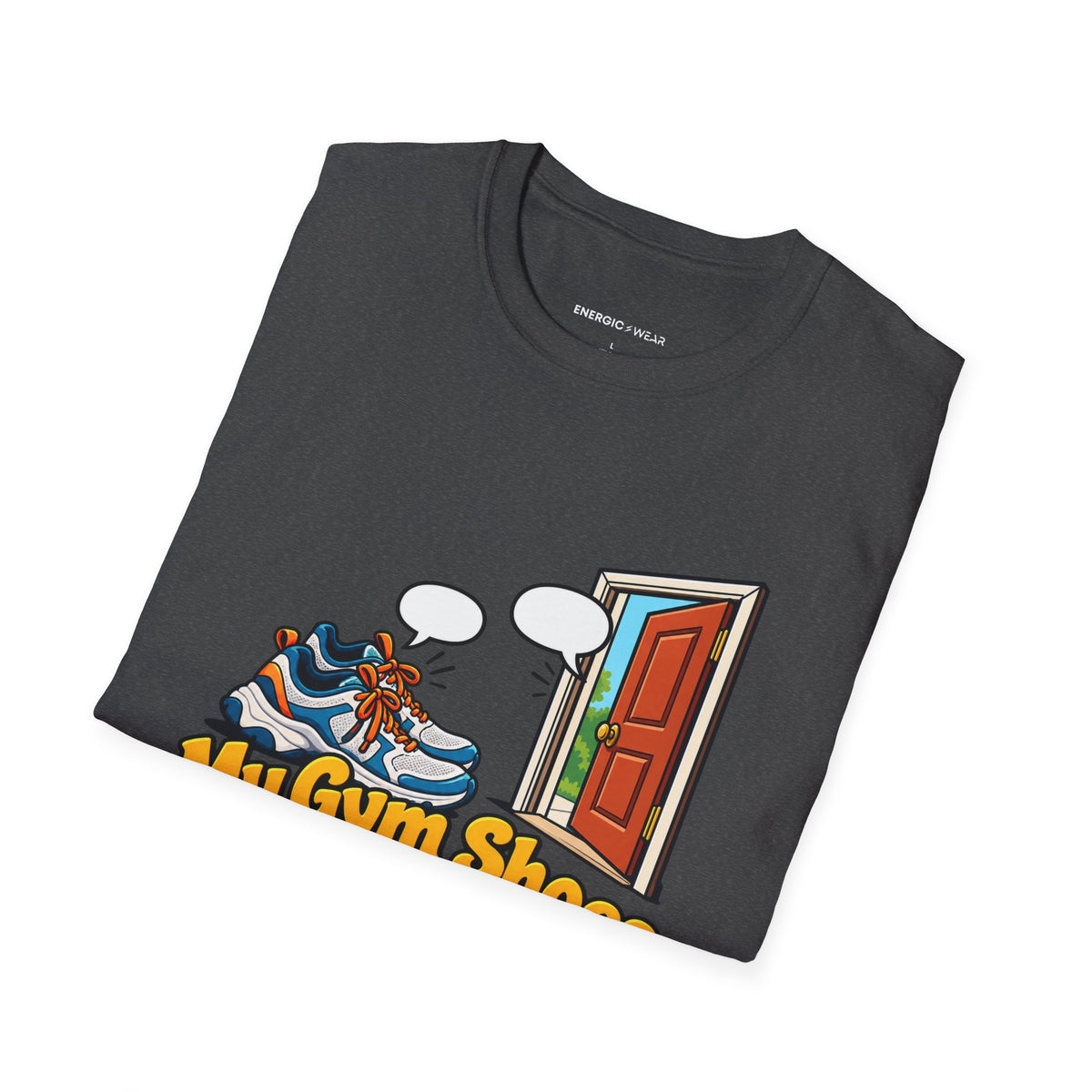 Graphic fitness T-shirt featuring the "My Gym Shoes Are on Speaking Terms with the Door" design.