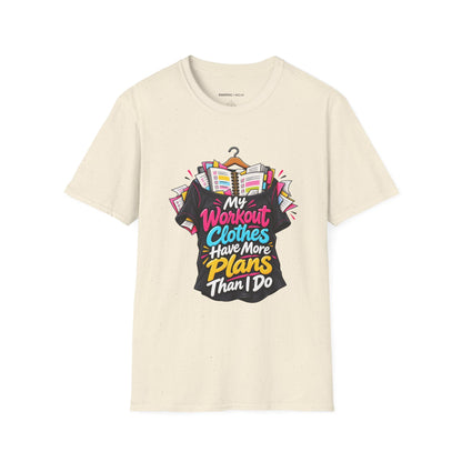 Graphic fitness T-shirt featuring the "My Workout Clothes Have More Plans Than I Do" design.
