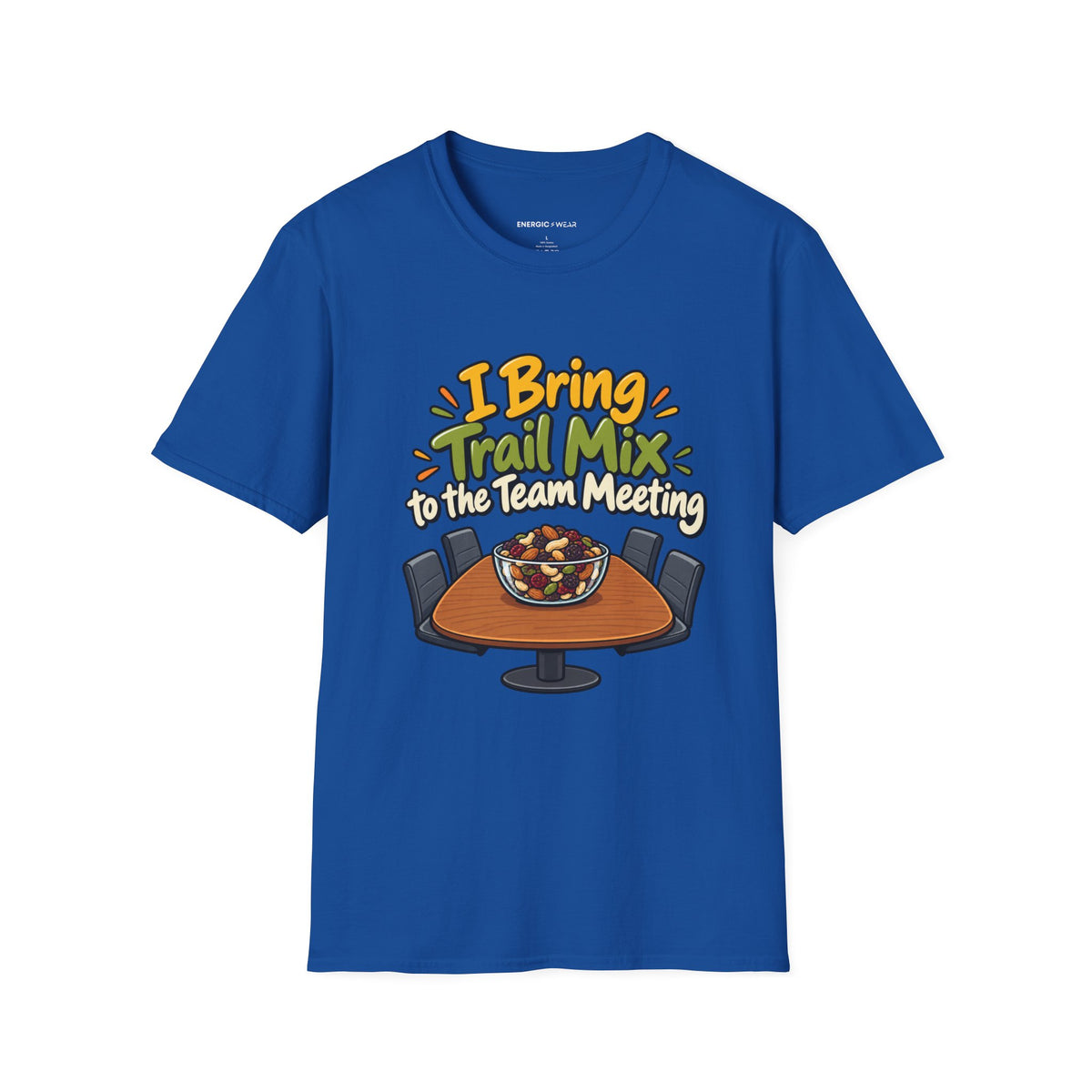 Graphic fitness T-shirt featuring the "I Bring Trail Mix to the Team Meeting" design.