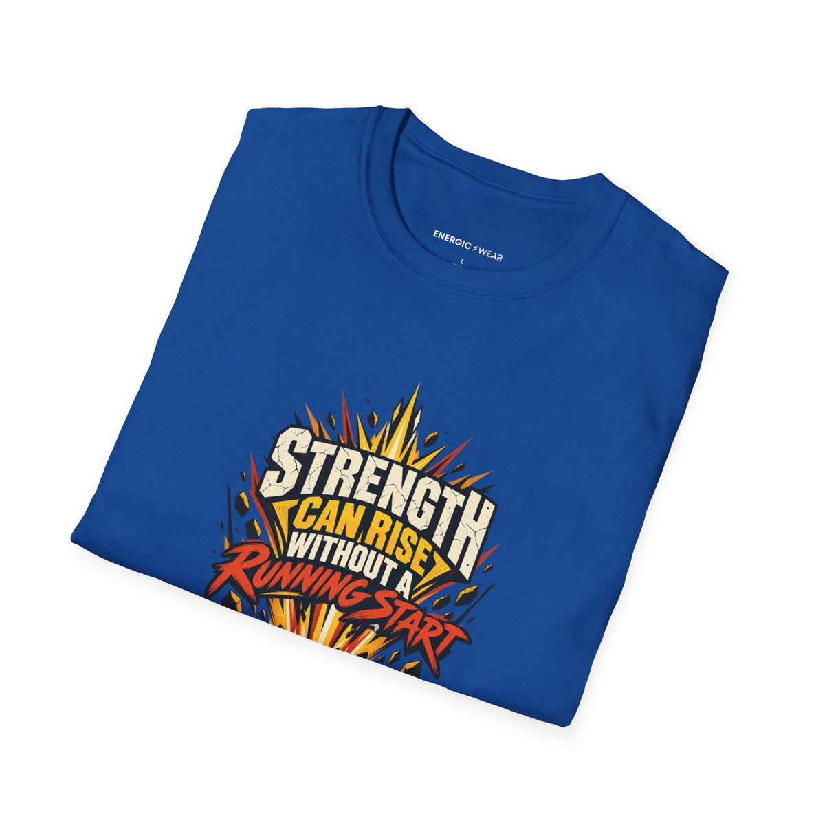 Graphic fitness T-shirt featuring the "Strength Can Rise Without a Running Start" design.