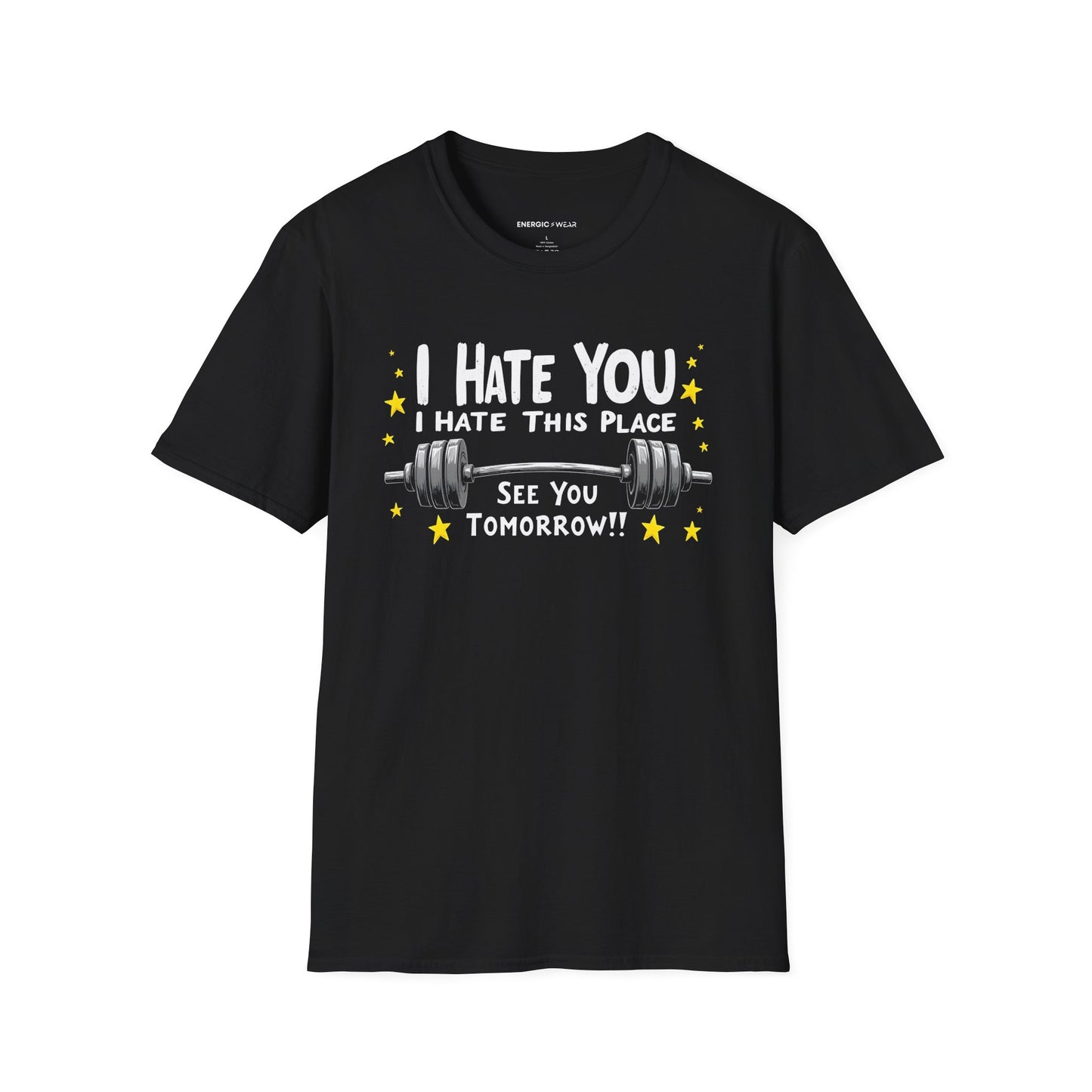 I hate you I hate this place See you tomorrow! Motivational Gym Tee