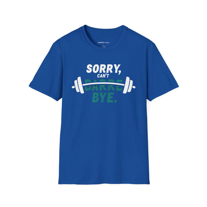 Sorry Can't Barre Bye! TShirt – Funny Fitness Tee