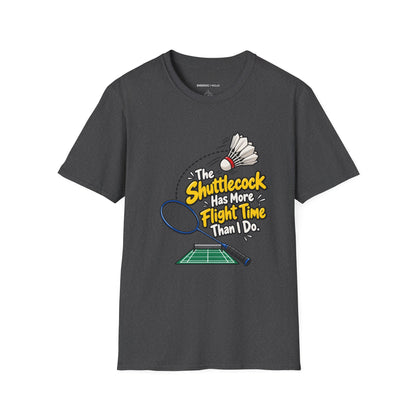 The Shuttlecock Has More Flight Time Than I Do T-Shirt