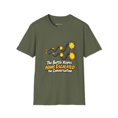 Graphic fitness T-shirt featuring the "The Battle Ropes Have Escalated the Conversation" design.