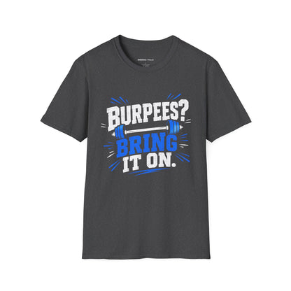 Burpees? Bring It On T-Shirt