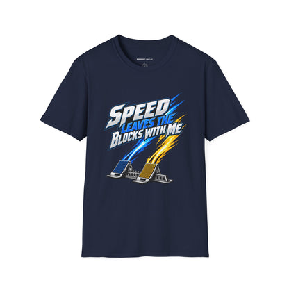 Graphic fitness T-shirt featuring the "Speed Leaves the Blocks with Me" design.