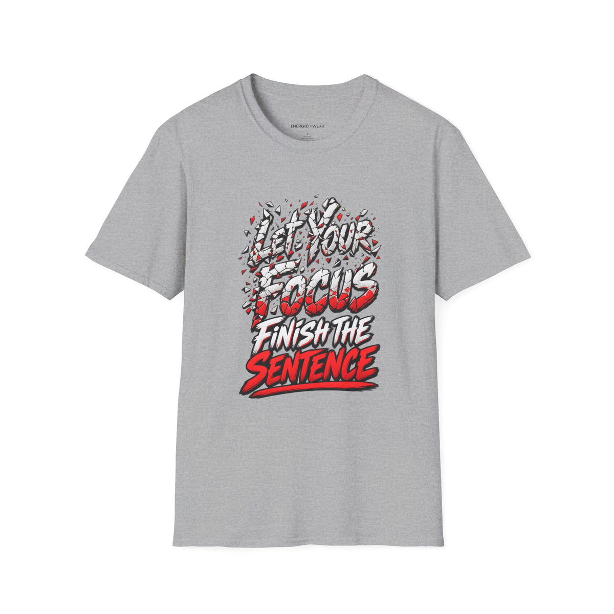 Graphic fitness T-shirt featuring the "Let Your Focus Finish the Sentence" design.