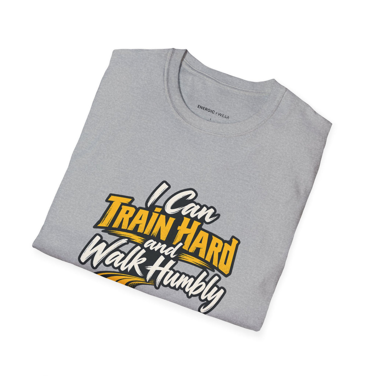 Graphic fitness T-shirt featuring the "I Can Train Hard and Walk Humbly" design.