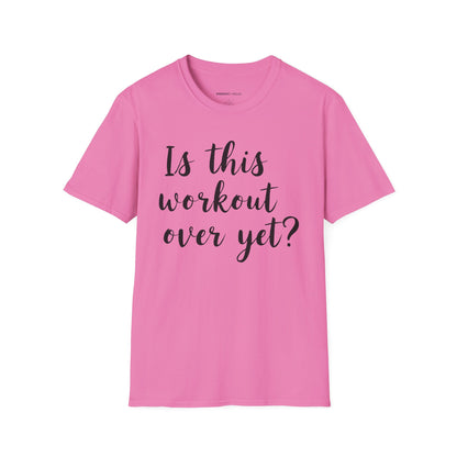 Is This Workout Over Yet! Funny Fitness Tee