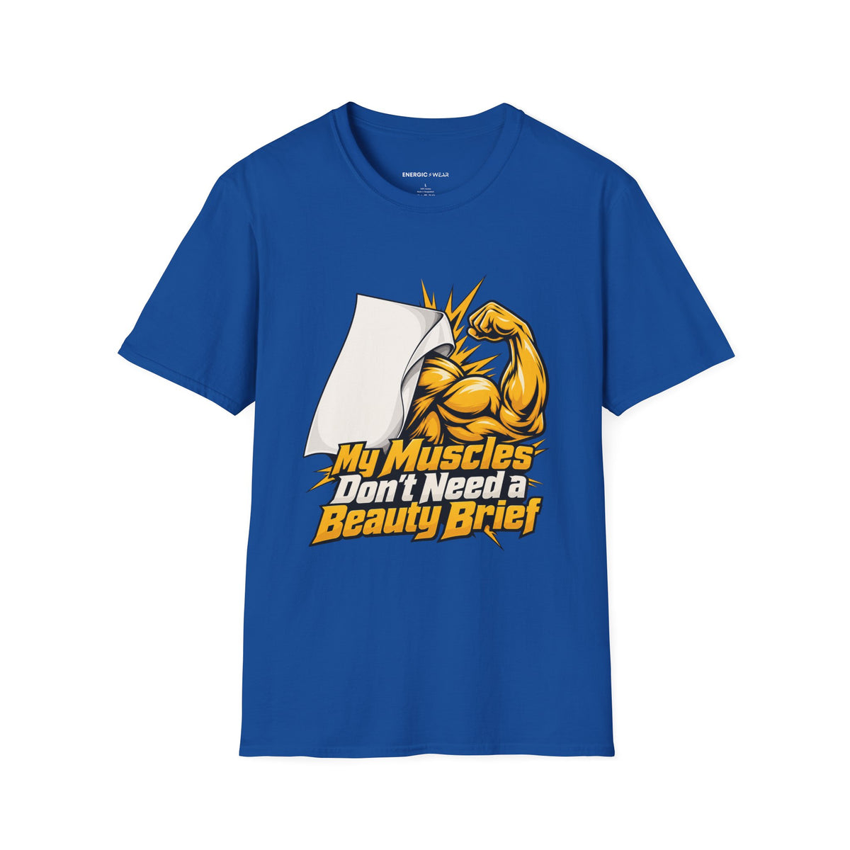 Graphic fitness T-shirt featuring the "My Muscles Don't Need a Beauty Brief" design.