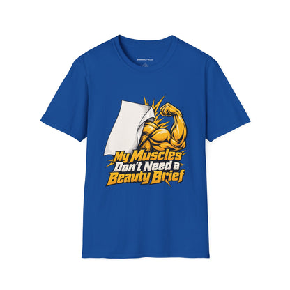 Graphic fitness T-shirt featuring the "My Muscles Don't Need a Beauty Brief" design.
