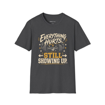 Everything Hurts, Still Showing Up T-Shirt