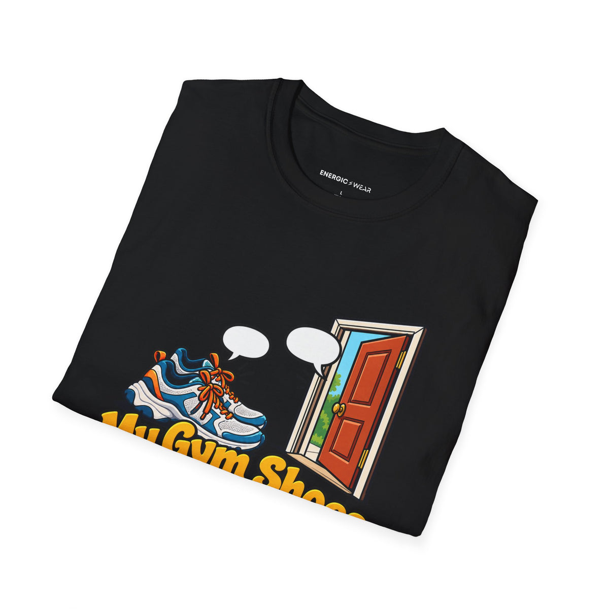 Graphic fitness T-shirt featuring the "My Gym Shoes Are on Speaking Terms with the Door" design.