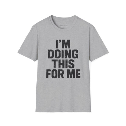 I'm Doing This For Me - Fitness Motivational Tee