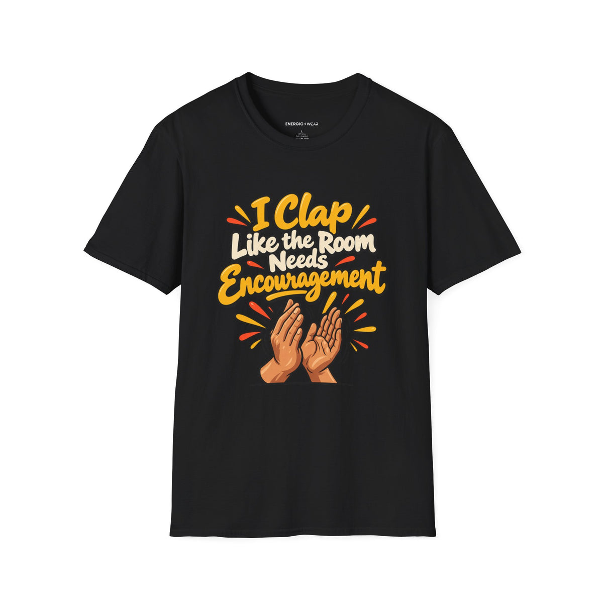 Graphic fitness T-shirt featuring the "I Clap Like the Room Needs Encouragement" design.