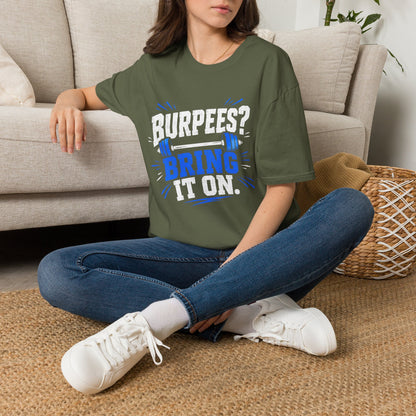 Burpees? Bring It On T-Shirt