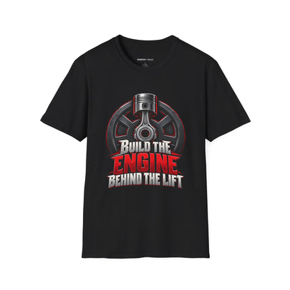 Graphic fitness T-shirt featuring the "Build the Engine Behind the Lift" design.