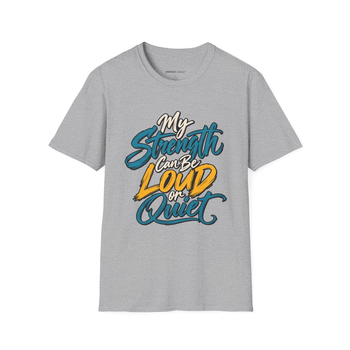 Graphic fitness T-shirt featuring the "My Strength Can Be Loud or Quiet" design.