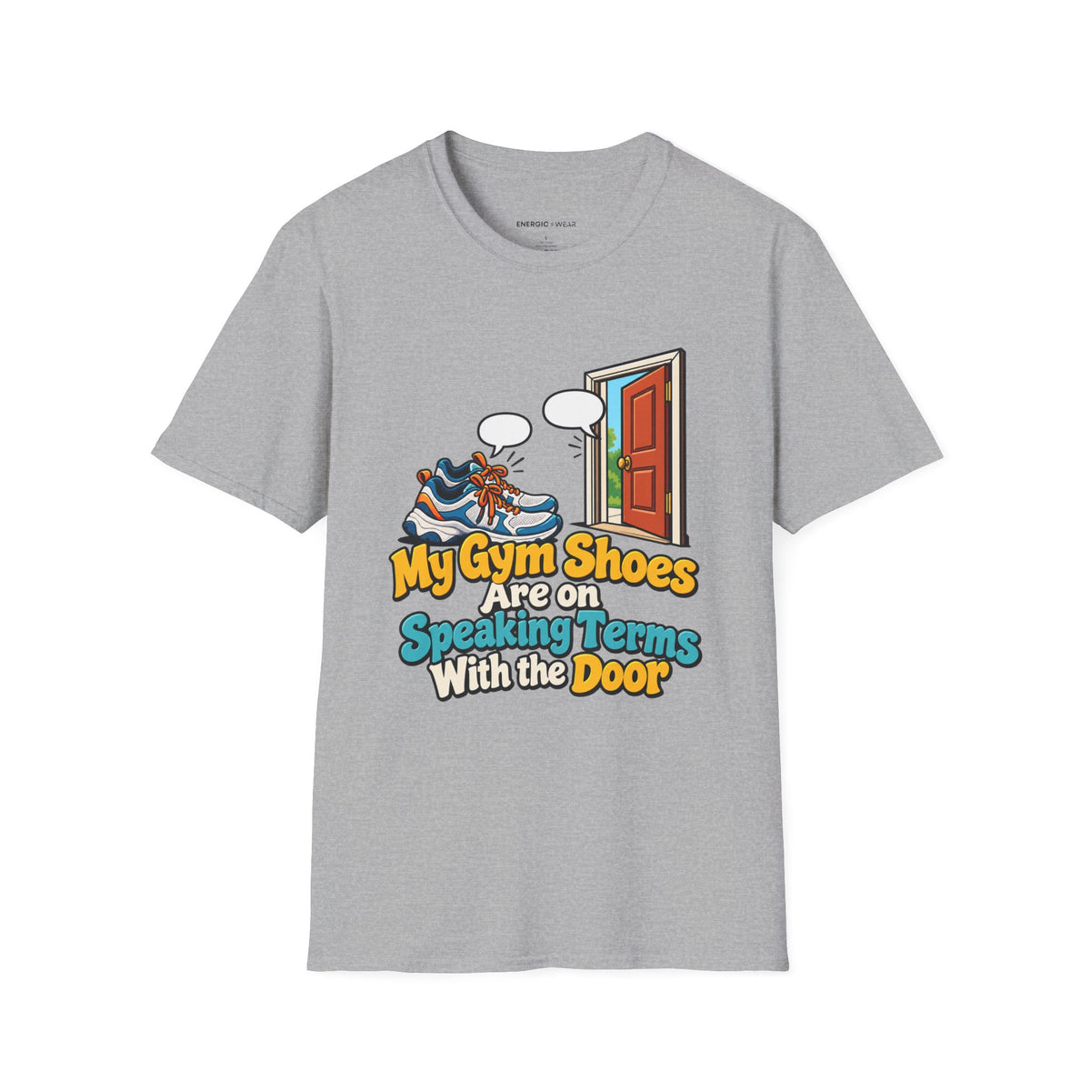 Graphic fitness T-shirt featuring the "My Gym Shoes Are on Speaking Terms with the Door" design.
