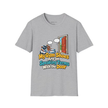 Graphic fitness T-shirt featuring the "My Gym Shoes Are on Speaking Terms with the Door" design.