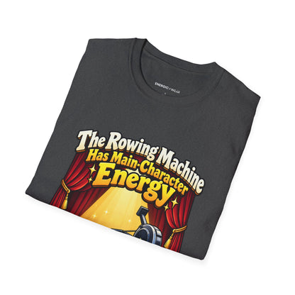 Graphic fitness T-shirt featuring the "The Rowing Machine Has Main-Character Energy" design.