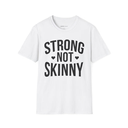 Strong Not Skinny! TShirt – Motivation Shirt