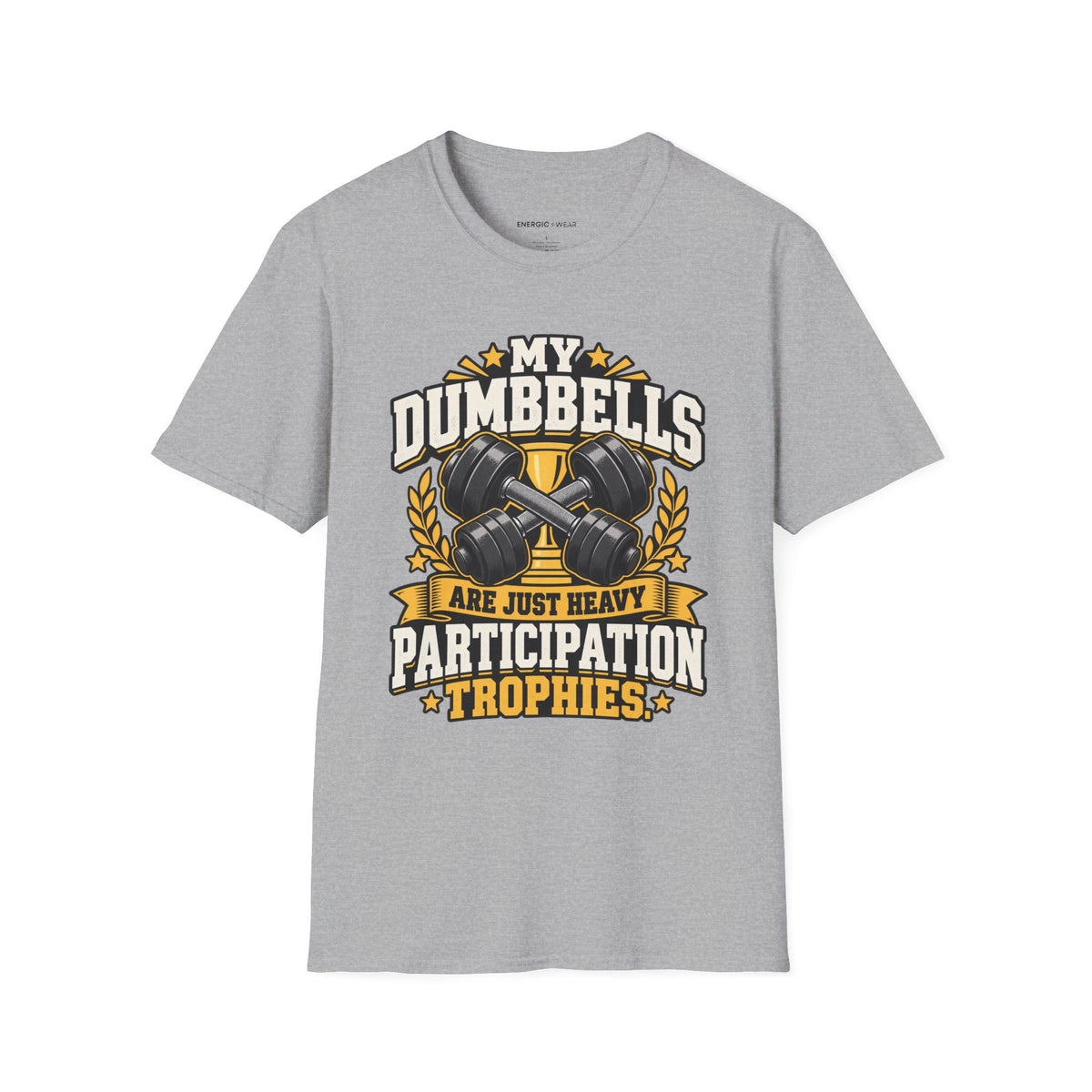 Graphic fitness T-shirt featuring the "My Dumbbells Are Just Heavy Participation Trophies" design.