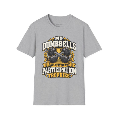 Graphic fitness T-shirt featuring the "My Dumbbells Are Just Heavy Participation Trophies" design.