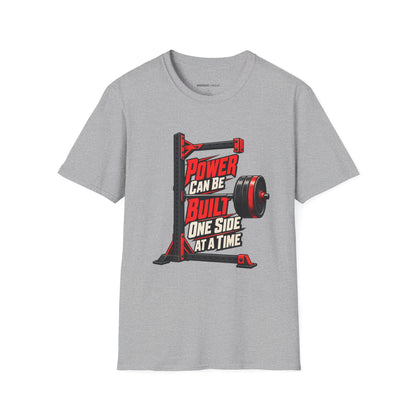 Graphic fitness T-shirt featuring the "Power Can Be Built One Side at a Time" design.